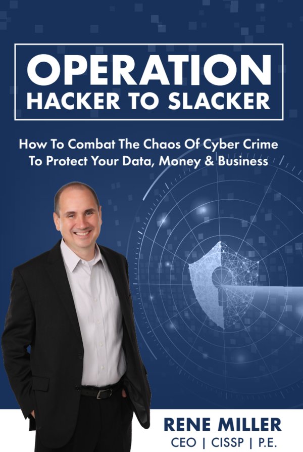 Operation Hacker To Slacker — by Rene Miller, CEO | CISSP | P.E.
